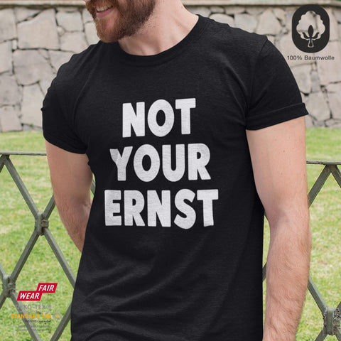 Not your ernst - Unisex