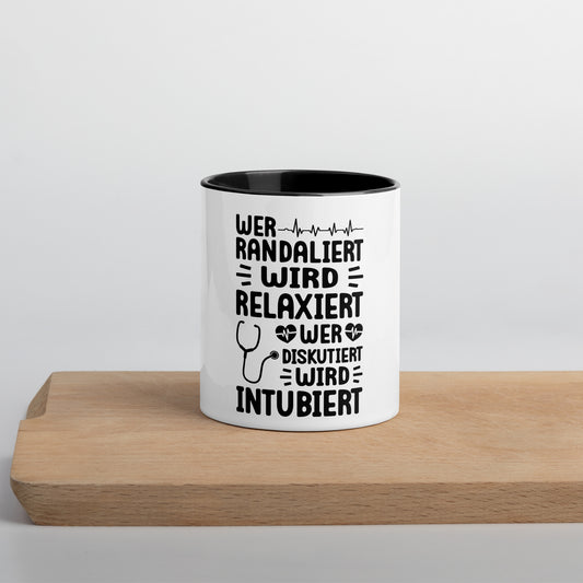 Wer randaliert wird relaxiert. Wer diskutiert wird intubiert - Color Tasse