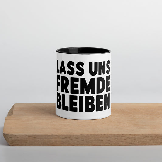 Lass uns Fremde bleiben - Color Tasse