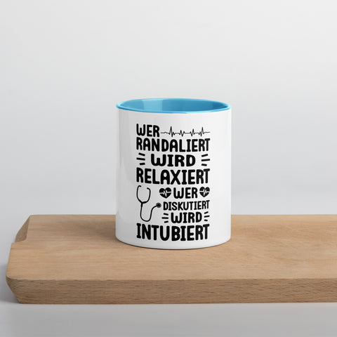 Wer randaliert wird relaxiert. Wer diskutiert wird intubiert - Color Tasse