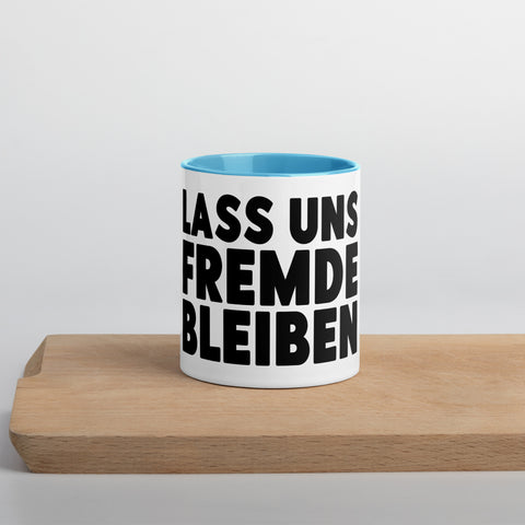 Lass uns Fremde bleiben - Color Tasse