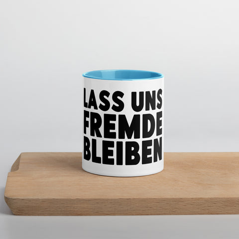 Lass uns Fremde bleiben - Color Tasse