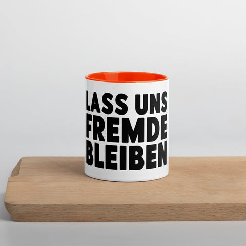 Lass uns Fremde bleiben - Color Tasse