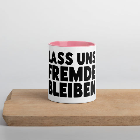 Lass uns Fremde bleiben - Color Tasse