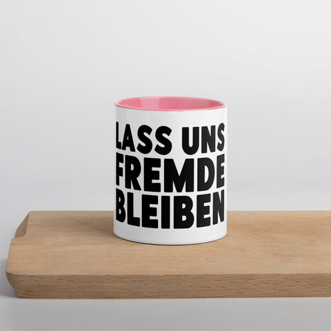 Lass uns Fremde bleiben - Color Tasse