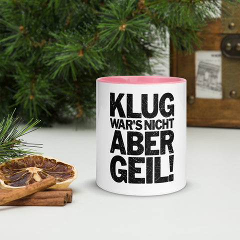 Klug war's nicht, aber geil! - Color Tasse